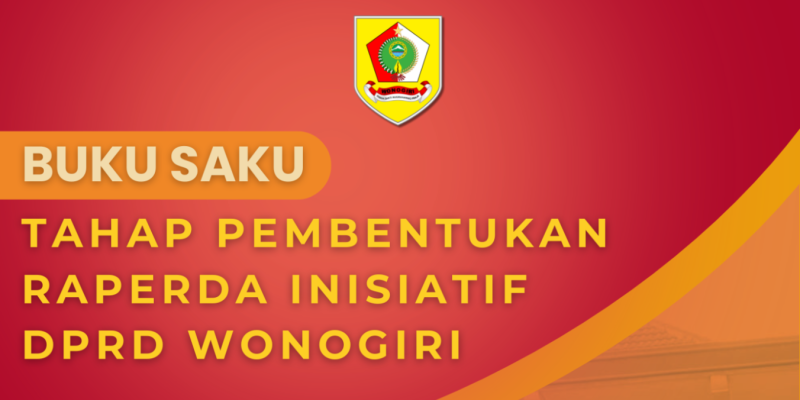 Buku Saku Tahap Pembentukan Raperda Inisiatif DPRD Wonogiri